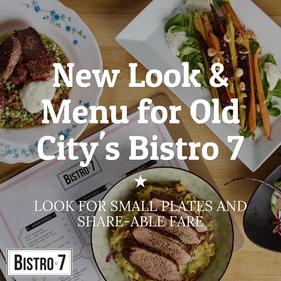 A New Look and Menu for Bistro 7 in Old City