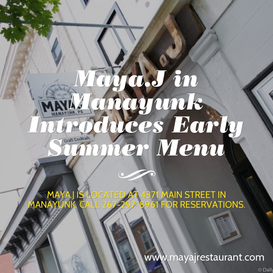 Maya.J in Manayunk Introduces Early Summer Menu