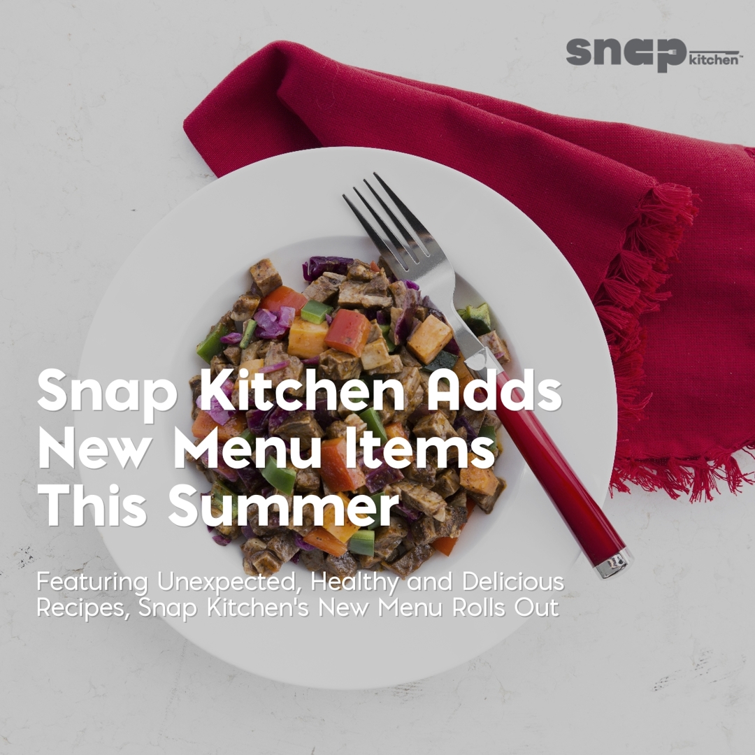 Snap Kitchen Adds New Menu Items For Summer