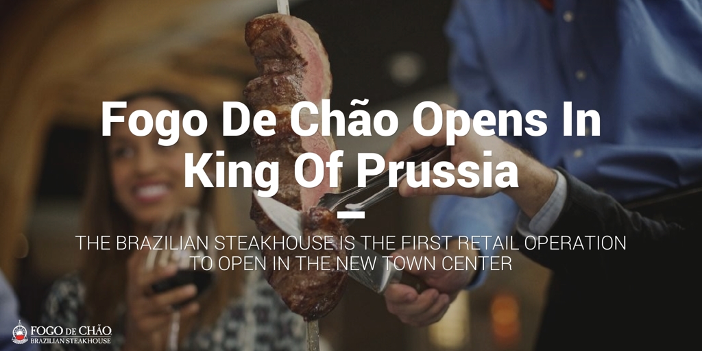 Fogo De Chão Open in King Of Prussia at the new Town Center