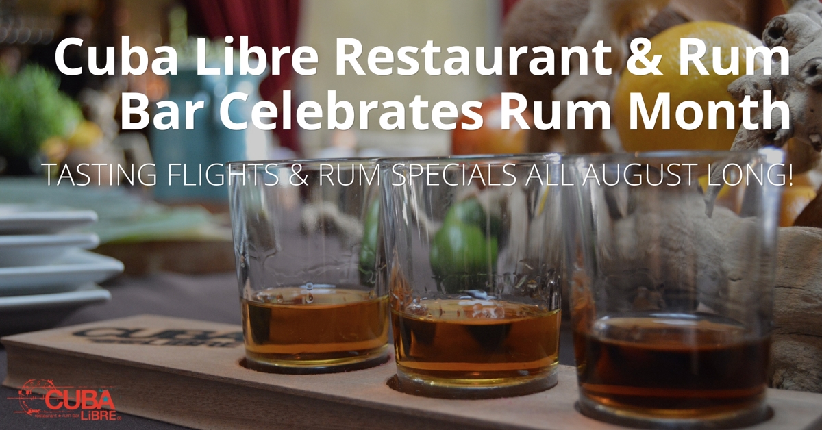 Cuba Libre Restaurant & Rum Bar Celebrates Rum Month with Tasting Flights & Rum Specials in August