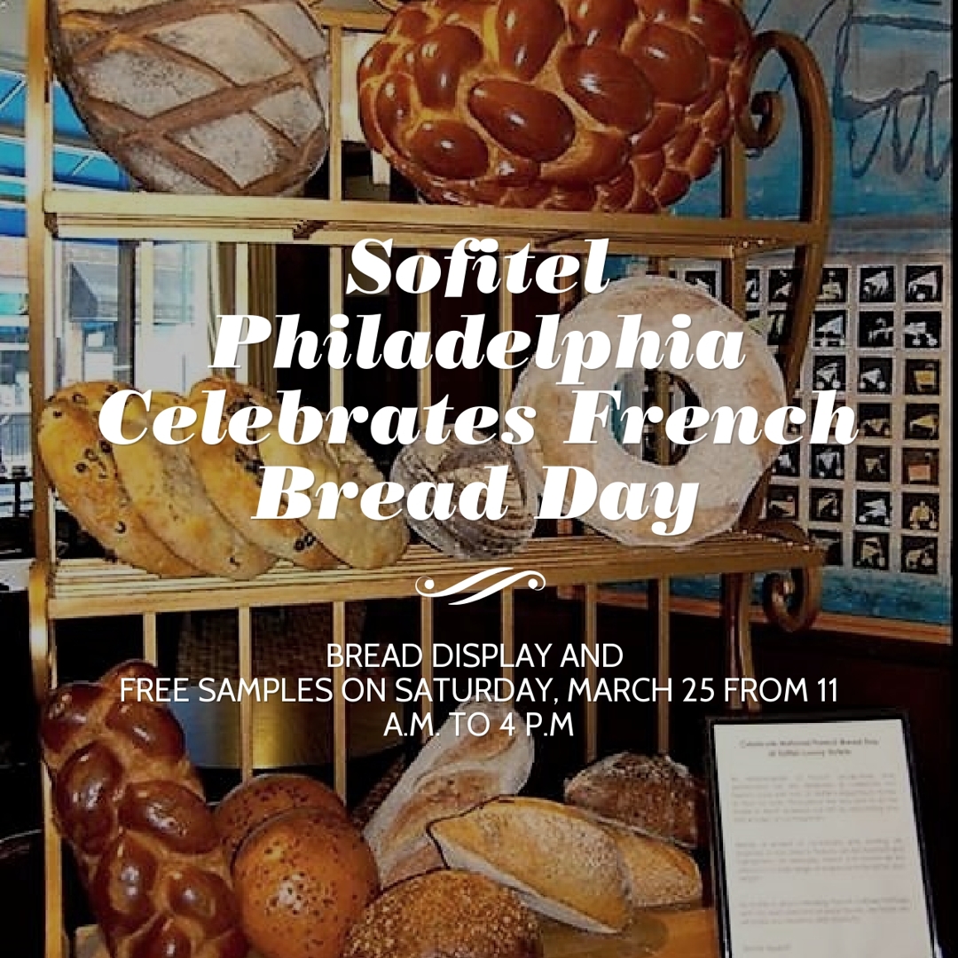 Sofitel Philadelphia To Celebrate French Bread Day with Free Samples*
