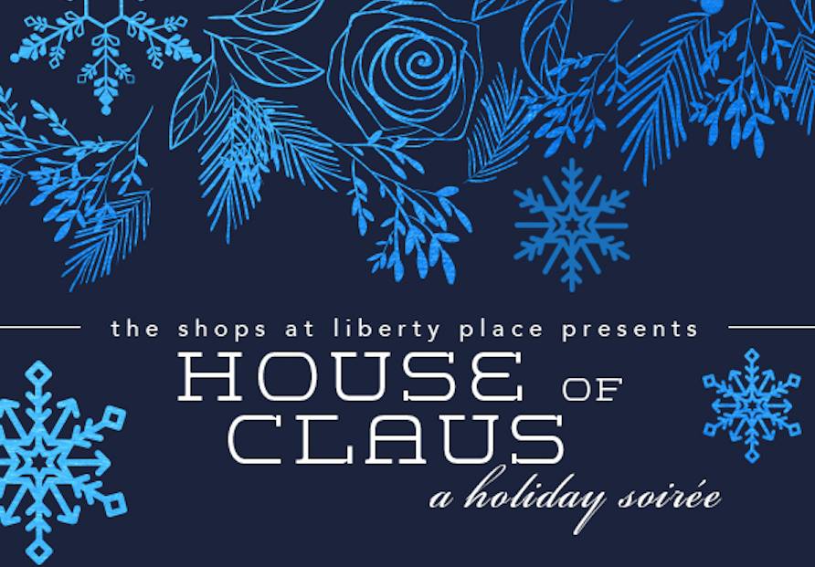 House of Claus: A Holiday Shopping Soirée at The Shops at Liberty Place