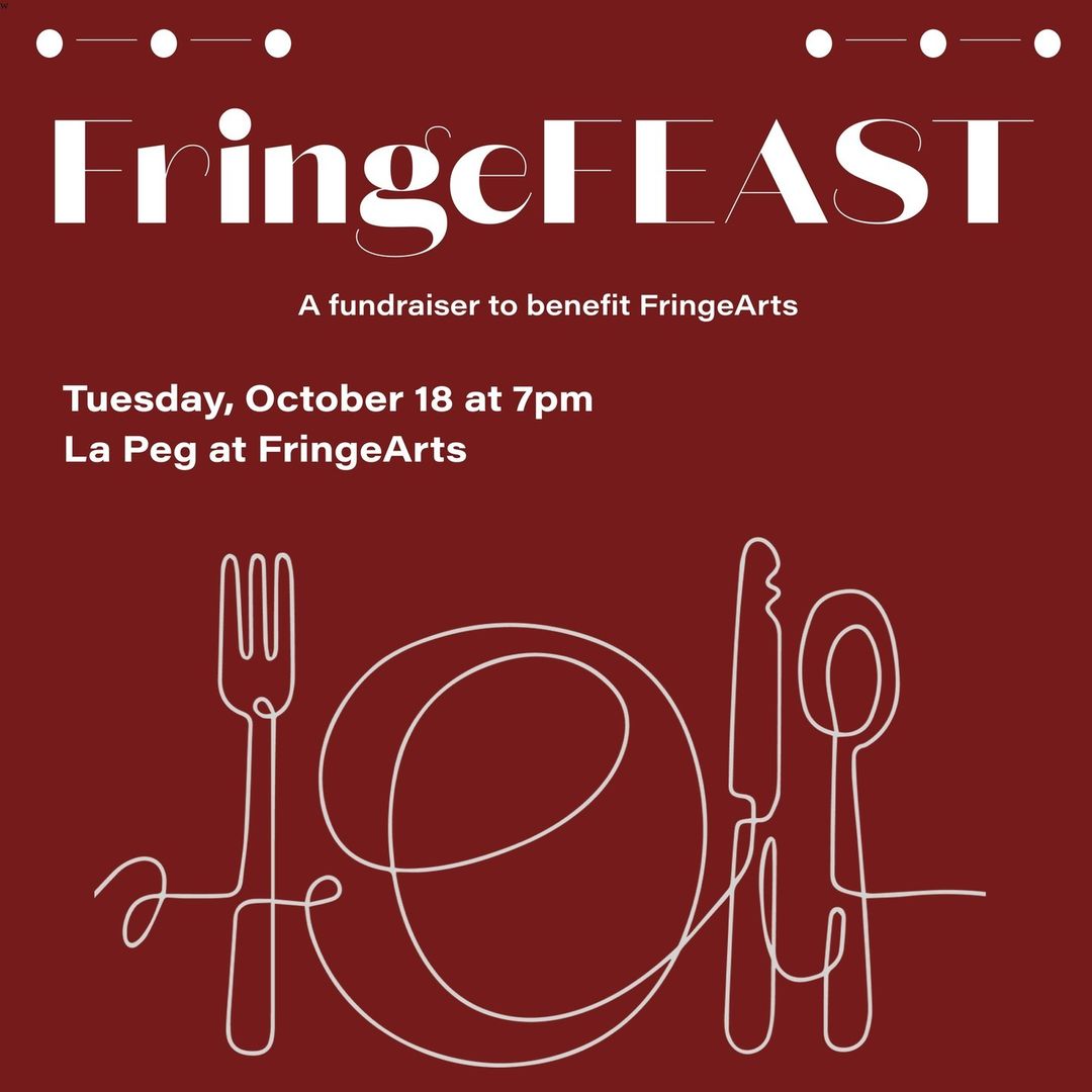 FringeArts Benefit FringeFEAST debuts on October 18